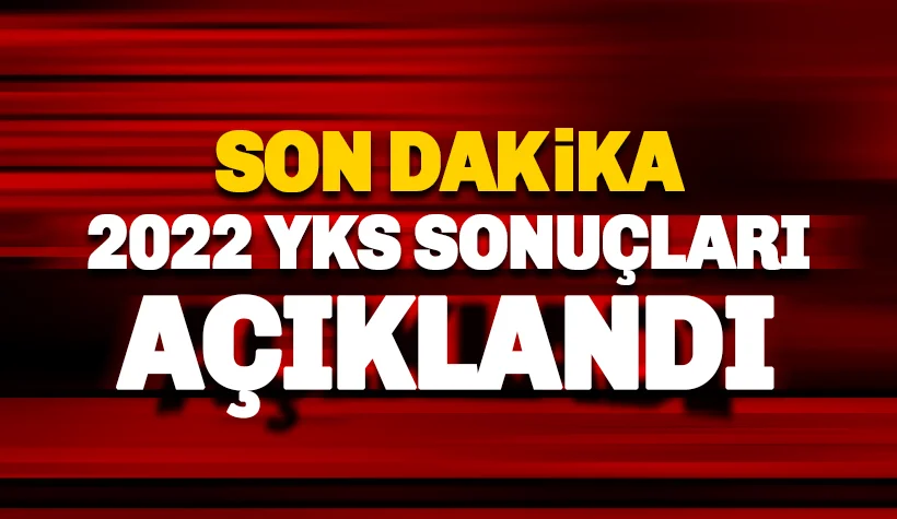 2022-YKS yerleştirme sonuçları açıklandı