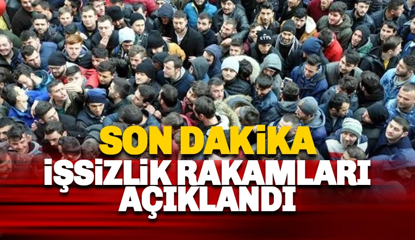 İşsizlik rakamları açıklandı