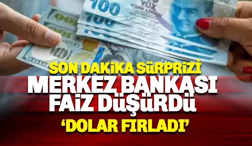 Son dakika: Merkez Bankası Faiz düşürdü. Dolar fırladı