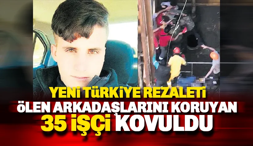 Ölen arkadaşlarına emniyet kemeri takılmasını engellemişlerdi! 35 emekçi işten çıkarıldı