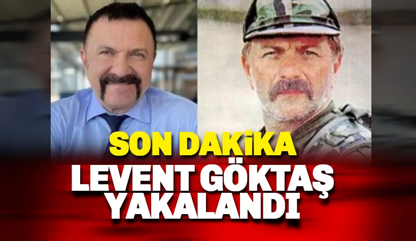 Son Dakika! Levent Göktaş Bulgaristan’da yakalandı