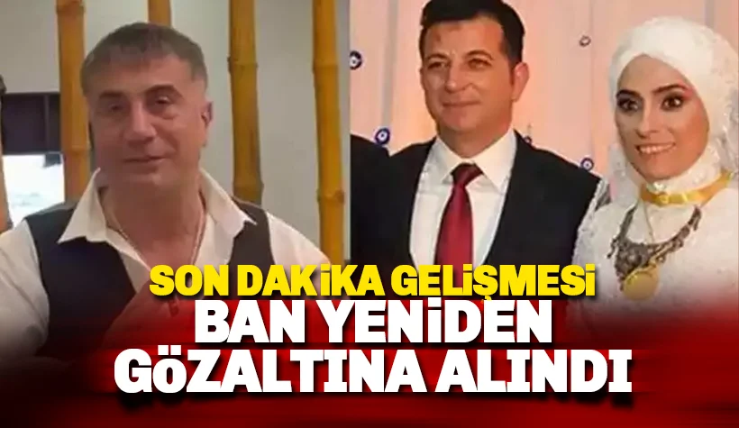 Son dakika: Ünsal Ban yeniden gözaltına alındı