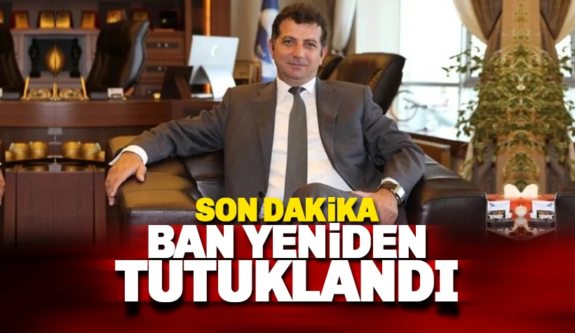 Ünsal Ban yeniden tutuklandı