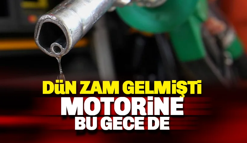 Dün zamlanan motorine bu gece de zam var