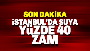 Son dakika: İstanbul'da suya dev zam