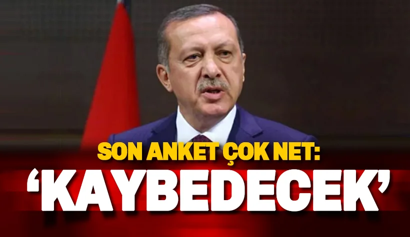 Son anket de 'Kaybedecek' de: Türkiye Erdoğan'ı artık istemiyor