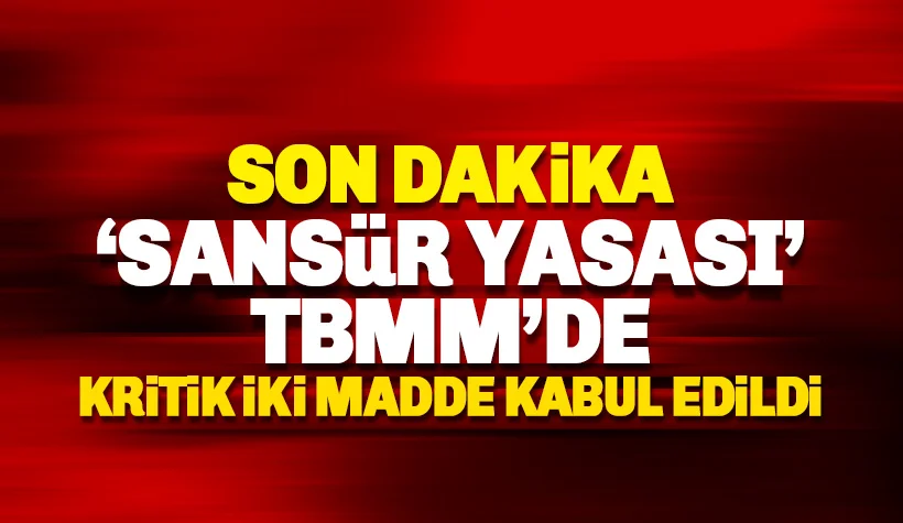 Sansür Yasası TBMM'de: İki kritik madde kabul edildi