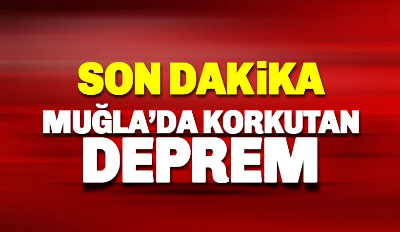 Son Dakika: Muğla'da 4.4 büyüklüğünde bir deprem