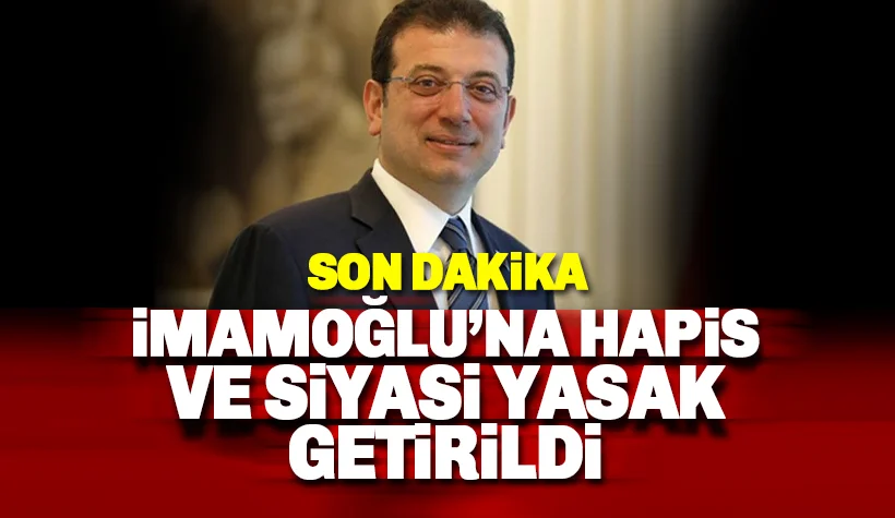 Son dakika: İmamoğlu hakkında siyasi yasak kararı verildi