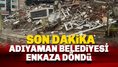 Adıyaman’da belediye binası moloz yığınına döndü