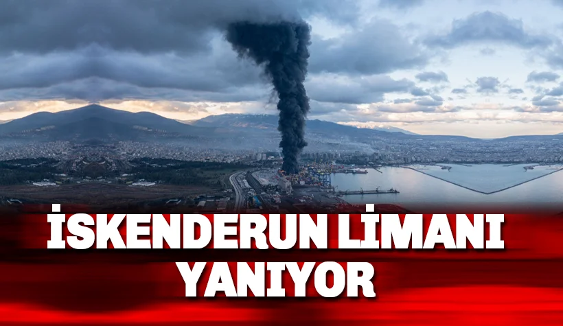 İskenderun Limanı yanmaya devam ediyor