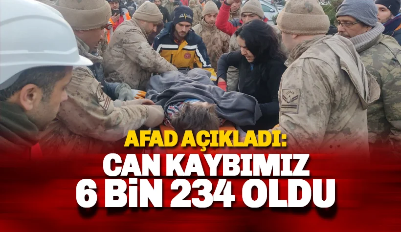 AFAD: Can kaybımız  6 bin 234, 37 bin 11 vatandaşımız da yaralı