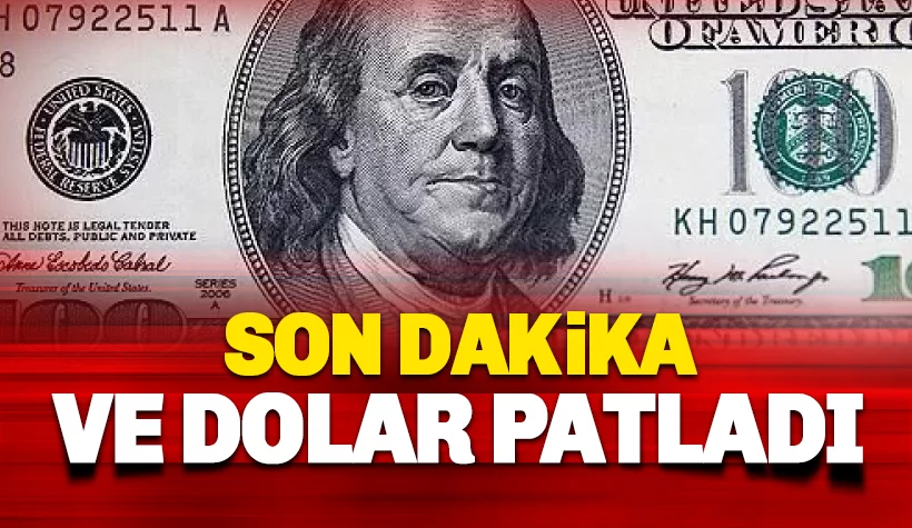 Son dakika: Ve Dolar Sonunda patladı