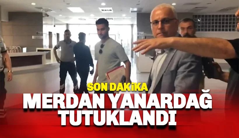 Merdan Yanardağ tutuklandı