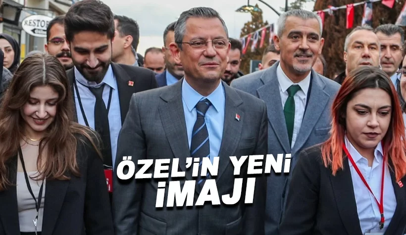 CHP Lideri Özel'in yeni imajı