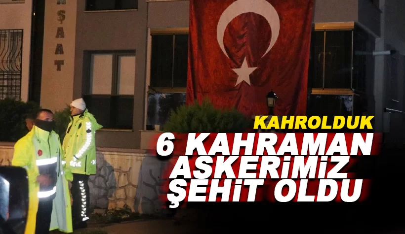 Irak'ın kuzeyinde 6 askerimiz şehit oldu