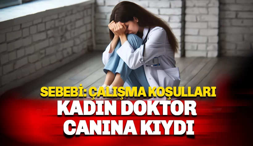 Kadın doktor Dr. Ronahi Satı hayatına son verdi: Sebebi çalışma koşulları