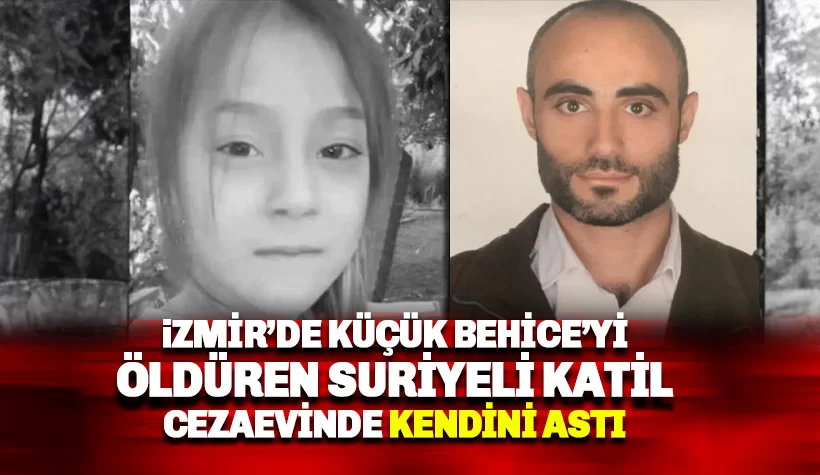 İzmir'de Küçük Behiye'yi öldürmüştü, O Suriyeli cezaevinde kendini astı