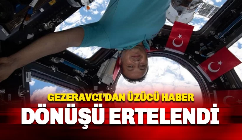 Alper Gezeravcı'nın dönüşü ertelendi