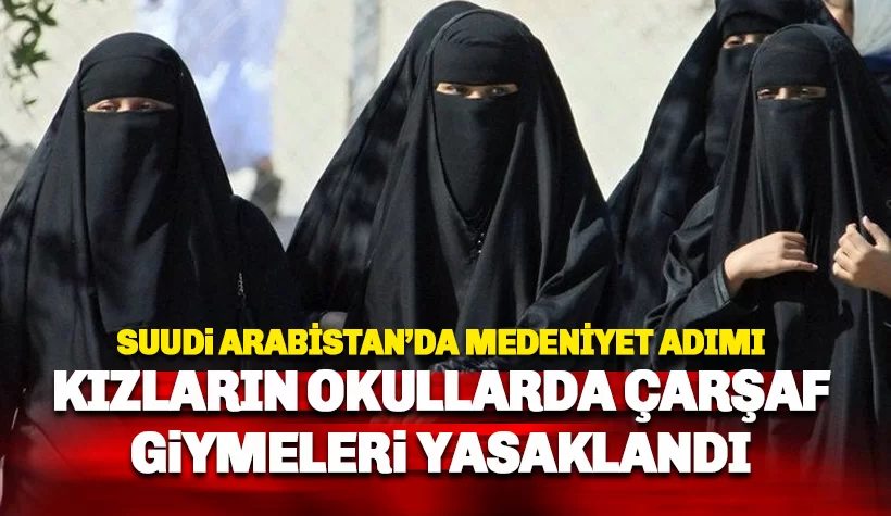 Suudi Arabistan'da Kızların Okullarda Çarşaf Giymesi Yasaklandı