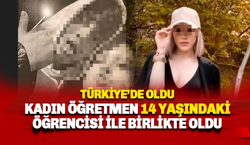 28 Yaşındaki Betül Nisa öğretmen, 14 Yaşındaki Öğrencisiyle Birlikte Oldu