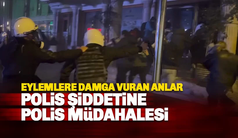 Protesto eyleminde polise polis müdahalesi