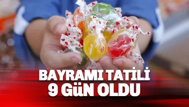 Bayram Tatili 9 gün olarak açıklandı