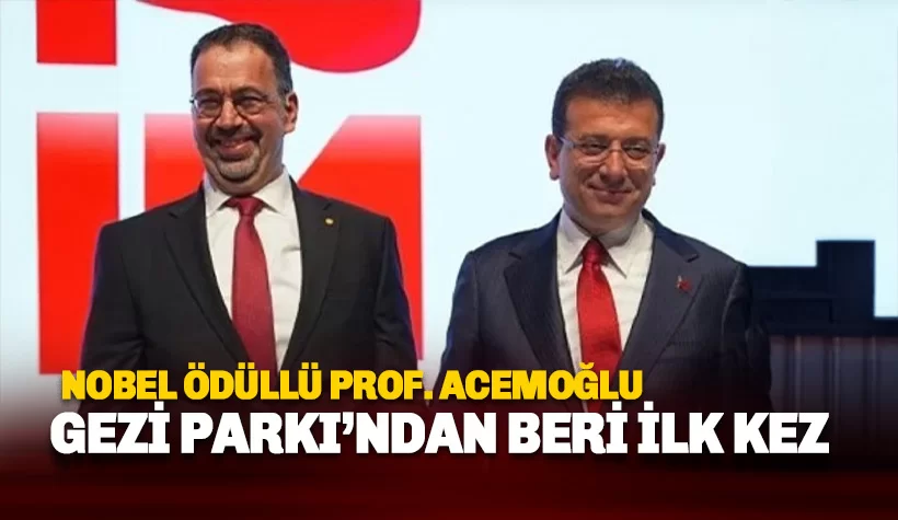 Acemoğlu'ndan 'Ekrem İmamoğlu' açıklaması: Gezi Parkı'ndan beri ilk defa
