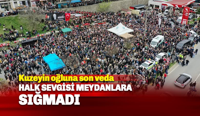 Kuzeyin Oğlu'na halkın sevgisi meydanlara sığmadı