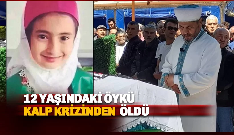 Muğla'da 12 yaşındaki Öykü kalp krizinden öldü!