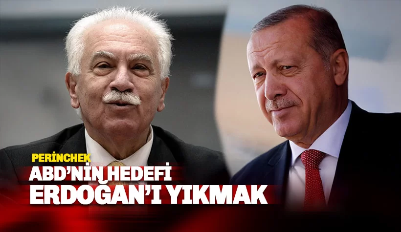 Doğu Perinçek konuştu: ABD’nin hedefi Erdoğan’ı yıkmak