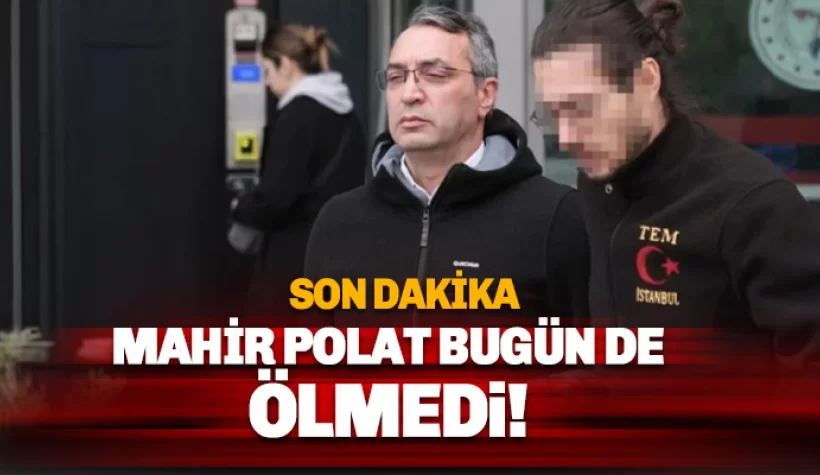 Mahir Polat BUGÜN DE ÖLMEDİ! Tekrar hastaneye sevk edildi
