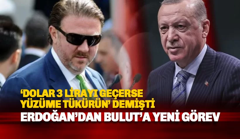 Dolar 3 lirayı geçerse yüzüme tükürün demişti: Erdoğan'dan Bulut'a yeni görev