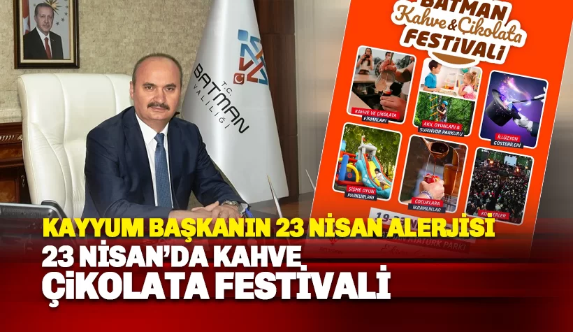 Kayyum Başkan 23 Nisan'da kahve ve çikolata festivali düzenleyecek