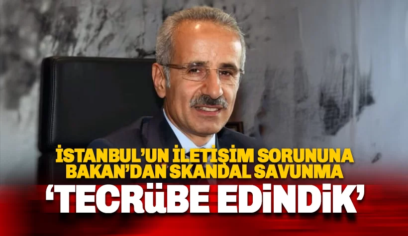 İstanbul'da iletişim skandalına Bakan'dan pes dedirten savunma: Tecrübe edindik