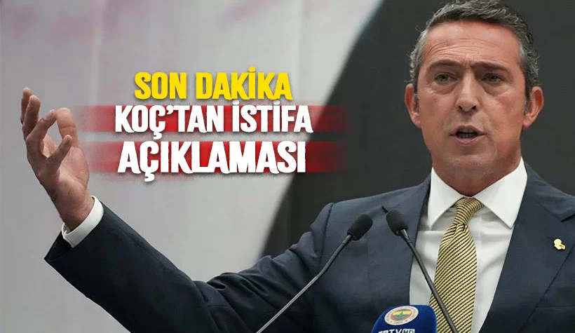 Ali Koç istifa edecek mi? Beklenen açıklama geldi
