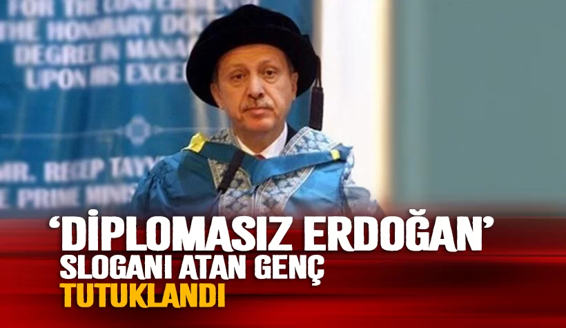 'Diplomasız Erdoğan' sloganı atan genç tutuklandı