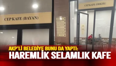 AKP'li belediye bunu da yaptı: Haremlik Selamlık kafe