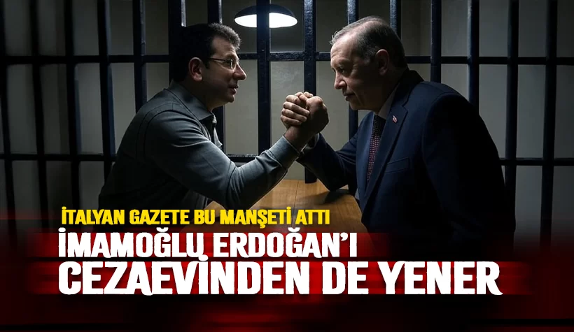 Erdoğan'ı İtalya'da bu manşet karşılayacak: 'İmamoğlu, Erdoğan'ı hapisten de yener'