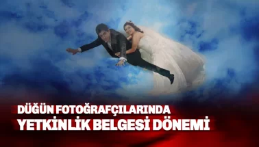 Düğün fotoğraf ve kamera çekimlerinde yetkinlik belgesi dönemi