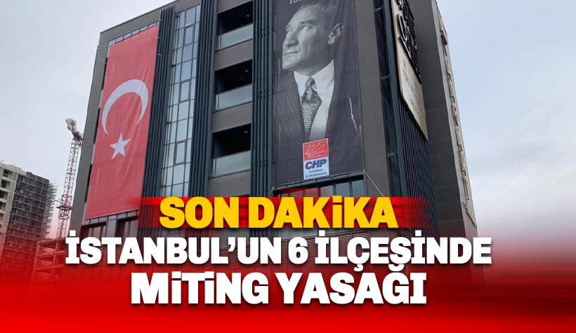 Valilik duyurdu: İstanbul'da üç günlük miting yasağı