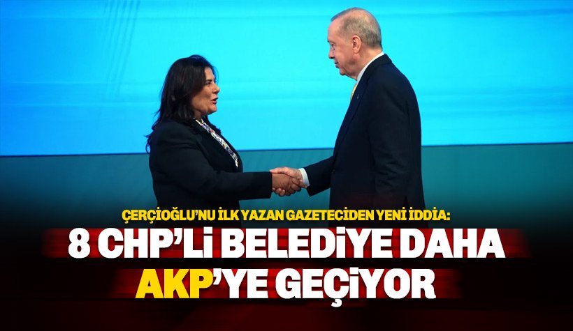 Gündeme bomba gibi düşen iddia: 8 CHP'li belediye daha AKP'ye geçiyor