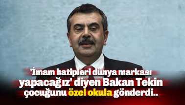 'İmam hatipleri dünya markası yapacağız' diyen Bakan Tekin çocuğunu özel okula gönderdi