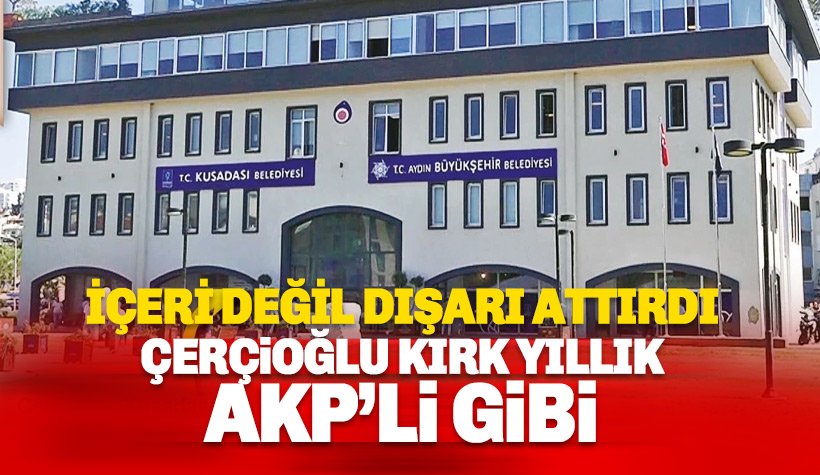 Çiçeği burnunda Çerçioğlu 40 yıllık AKP'li gibi: İçeri değil ama dışarı attırdı