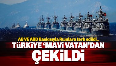 AB ve ABD baskısıyla Türkiye Mavi Vatan'dan çekildi