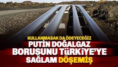 Putin Rus doğalgaz borusunu Türkiye'ye sağlam döşemiş