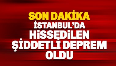 SON DAKİKA: Deprem oldu: İstanbul'da şiddetli sallandı