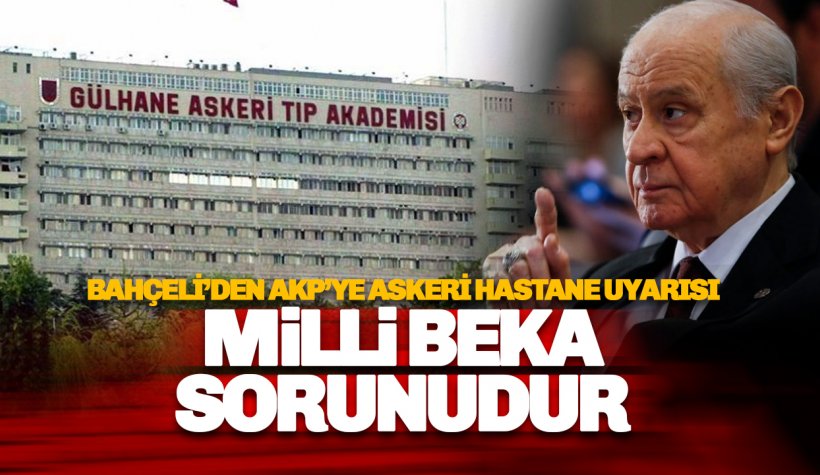 Bahçeli’den Hükümete 'Askeri Hastane' Çağrısı:Bu Bir Milli Beka Meselesidir!