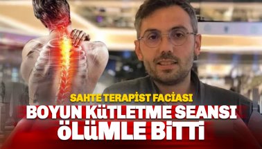 İstanbul’da Sahte Terapist Faciası: Boyun Kütletme Seansı Ölümle Bitti!